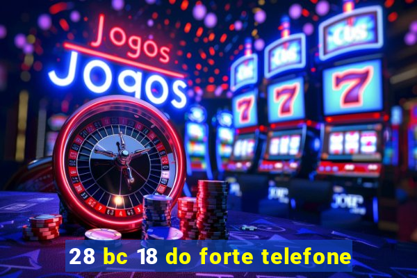 28 bc 18 do forte telefone